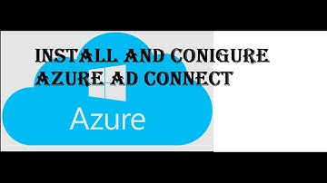 Install Azure AD Connect and configure- Step by Step.