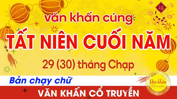 Văn Khấn Tất Niên | Bài Cúng Tất Niên Cuối Năm rất hay và ý nghĩa 🙏 Văn Khấn Cổ Truyền bài khấn Nôm