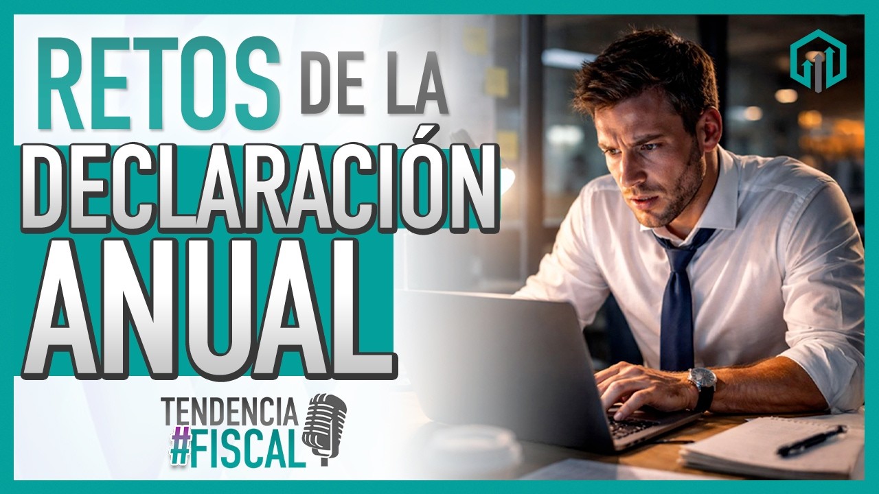RETOS DE LA DECLARACIÓN ANUAL | TENDENCIA #FISCAL