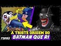 A TRISTE ORIGEM DO BATMAN QUE RI | HISTÓRIA COMPLETA (T3-EP03 - VILÕES)