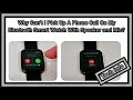 Why Can't I Pick Up A Phone Call On My Bluetooth Smart Watch With Speaker and Microphone?