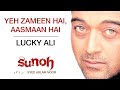 Yeh Zameen Hai - Aasmaan Hai |Sunoh | Lucky Ali | Official Hindi Pop Song