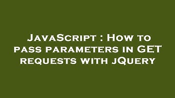 JavaScript : How to pass parameters in GET requests with jQuery