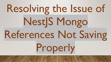 Resolving the Issue of NestJS Mongo References Not Saving Properly