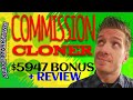 Commission Cloner Review 🎴Demo🎴$5947 Bonus🎴 CommissionCloner Review 🎴🎴🎴