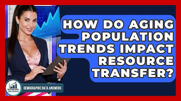 How Do Aging Population Trends Impact Resource Transfer? - Demographic Data Answers