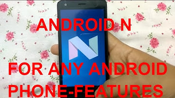 How To Get Android N For Any Android Phone-Preview