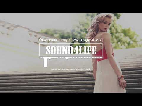 Ömer Balık - Pray 4 Love (Original Mix) #Sound4Life