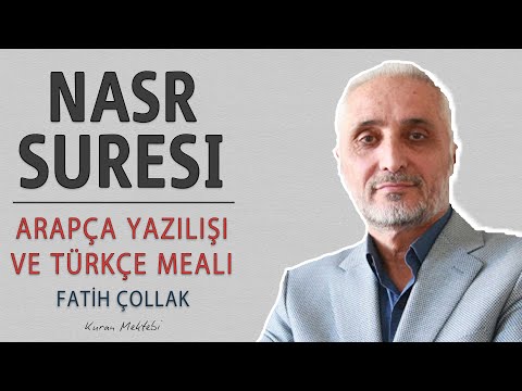 Nasr suresi anlamı dinle Fatih Çollak (Nasr suresi arapça yazılışı okunuşu ve meali)