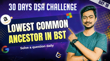 Lowest Common Ancestor of a Binary Search Tree | Leetcode 235 | Day 18 of 30 Days DSA Challenge