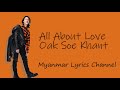 All about love  oak soe khantlyrics myanmar lyrics channel