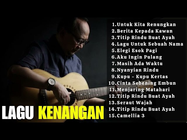 Ebiet G Ade Full Album Best of The Best | Lagu Kenangan Ebiet G Ade Sepanjang Masa - Elegi Esok Pagi class=