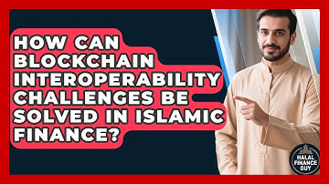 How Can Blockchain Interoperability Challenges Be Solved In Islamic Finance? - Halal Finance Guy