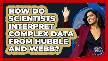 How Do Scientists Interpret Complex Data From Hubble And Webb? - Profiles in Politics
