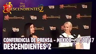 Descendientes 2 | Conferencia de Prensa - Dove Cameron y Sofía Carson (México - 11 Agosto - 2017)