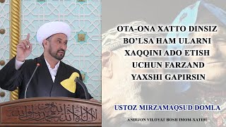 OTA-ONASI DINSIZ BO'LSA HAM HAQQINI ADO ETSIN VA YAXSHI GAPIRSIN