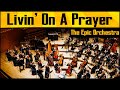 Bon Jovi - Livin' On A Prayer | Epic Orchestra