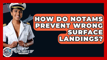 How Do NOTAMs Prevent Wrong Surface Landings? - Air Traffic Insider