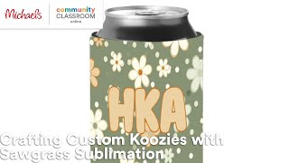 Online Class: Crafting Custom Koozies with Sawgrass Sublimation | Michaels