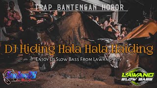 DJ TRAP BANTENGAN BASS HOROR || Hiding Hala Hala Haiding ( Kutidhieng ) || Remix By SamJayy28 ||