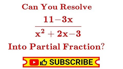 Can you resolve 11 - 3x/x² + 2x - 3 into partial fraction?