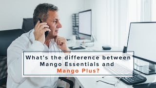 What’s the difference between Mango Essentials and Mango Plus?