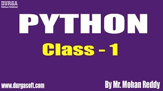 PYTHON Tutorial || Class - 1 || by Mr. Mohan Reddy On 15-05-2019