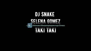 DJ Snake  Selena Gomez - Taki Taki