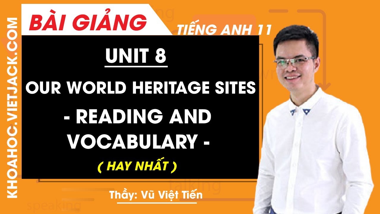 Tiếng Anh 11 - Unit 8 Our world heritage sites - Reading and vocabulary ...