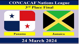 3rd Place Final _ Panama vs Jamaica _ 24 March 2024 _ CONCACAF Nations League 2024