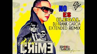 Daddy Yankee - No Es Ilegal (Dj Frank Garcia Extended Remix)