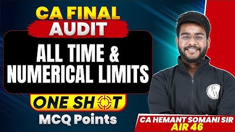 CA Final Audit - All Time & Numerical Limits | MCQ Points - By CA Hemant Somani