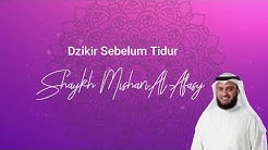 Shaykh Mishari Al-Afasy - Dzikir Sebelum Tidur - Durasi: 10.23. Shaykh Mishari Al-Afasy - Dzikir Sebelum Tidur - Durasi: 10.23.