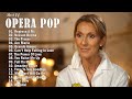 Opera Pop Songs - Andrea Bocelli, Céline Dion, Sarah Brightman, Luciano Pavarotti, Il Divo,...