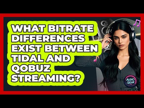 What Bitrate Differences Exist Between Tidal And Qobuz Streaming? - Audio Gear Insider