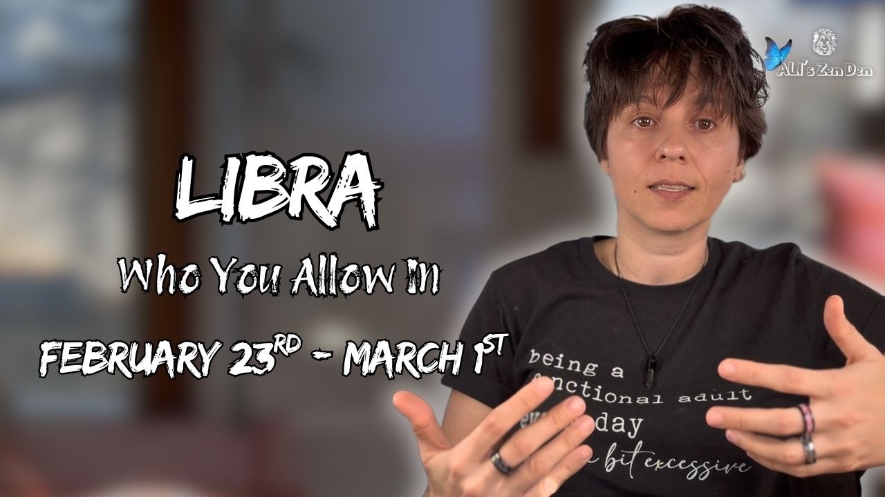 LIBRA ♎︎ - "Who You Allow In" FEBRUARY 23RD - MARCH 1ST | Weekly Reading