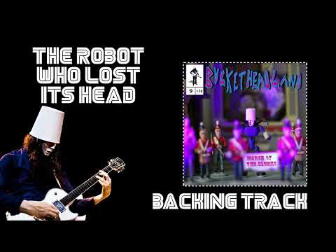 #Buckethead &quot;The Robot Who Lost Its Head&quot; (Backing Track)
