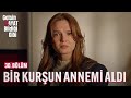 Bir Kurşun Annemi Aldı Benden Gelsin Hayat Bildiği Gibi 30 Bölüm 