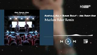 Kurtuluş Kuş & Burak Bulut - Her Yanım Kan ( Mazlum Bakır Remix ) Resimi