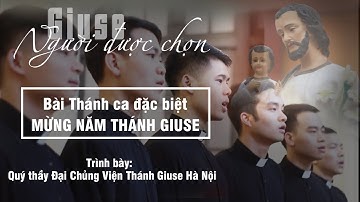 GIUSE - NGƯỜI ĐƯỢC CHỌN  [Quý thầy hát mừng thánh Giuse - Quan thầy đệ nhất Đại Chủng Viện]