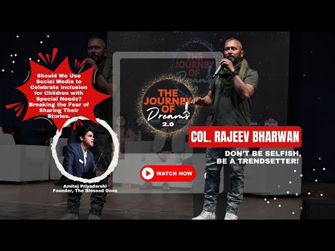 Should Inclusion Be Shared on Social Media? | Col. Rajeev Bharwan | The Journey of Dreams 2.0 🌟 - video from Theblessedones