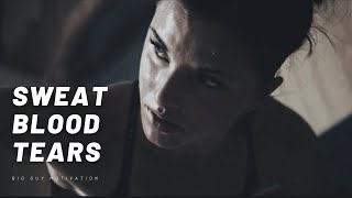 SWEAT, BLOOD, TEARS - Epic Motivational Video for success in life.