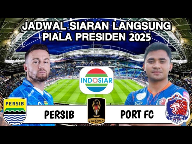 Jadwal Siaran Langsung Persib vs Port FC di Piala Presiden 2025