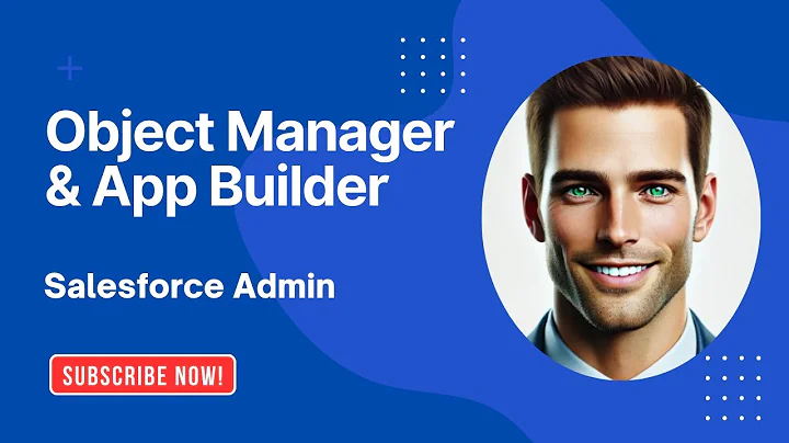 Object Manager & Lightning App Builder! Salesforce Admin Training