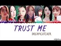Dreamcatcher (드림캐쳐) -  Trust Me (괜찮아) Lyrics [Color Coded_Han_Rom_Eng]