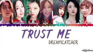 Video thumbnail of "Dreamcatcher (드림캐쳐) -  Trust Me (괜찮아) Lyrics [Color Coded_Han_Rom_Eng]"