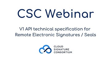CSC Webinar: V1 API technical specification for Remote Electronic Signatures / Seals