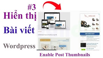 Hiển thị bài viết tron wordpress #3 | enable post thumbnail | dandev