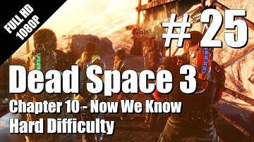 25 | Dead Space 3 - HARD Difficulty - Chapter 10 - Single Player Walkthrough - Part 25