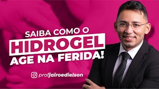 Saiba Como O Hidrogel Age Na Ferida